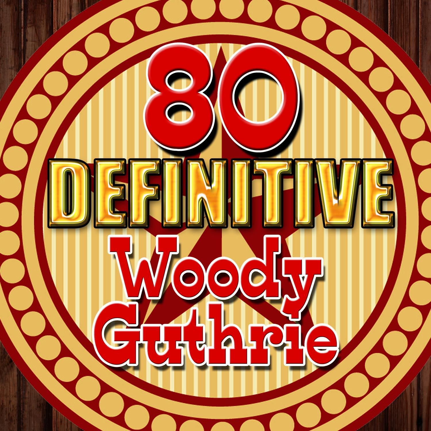 80 Definitive Woody Guthrie