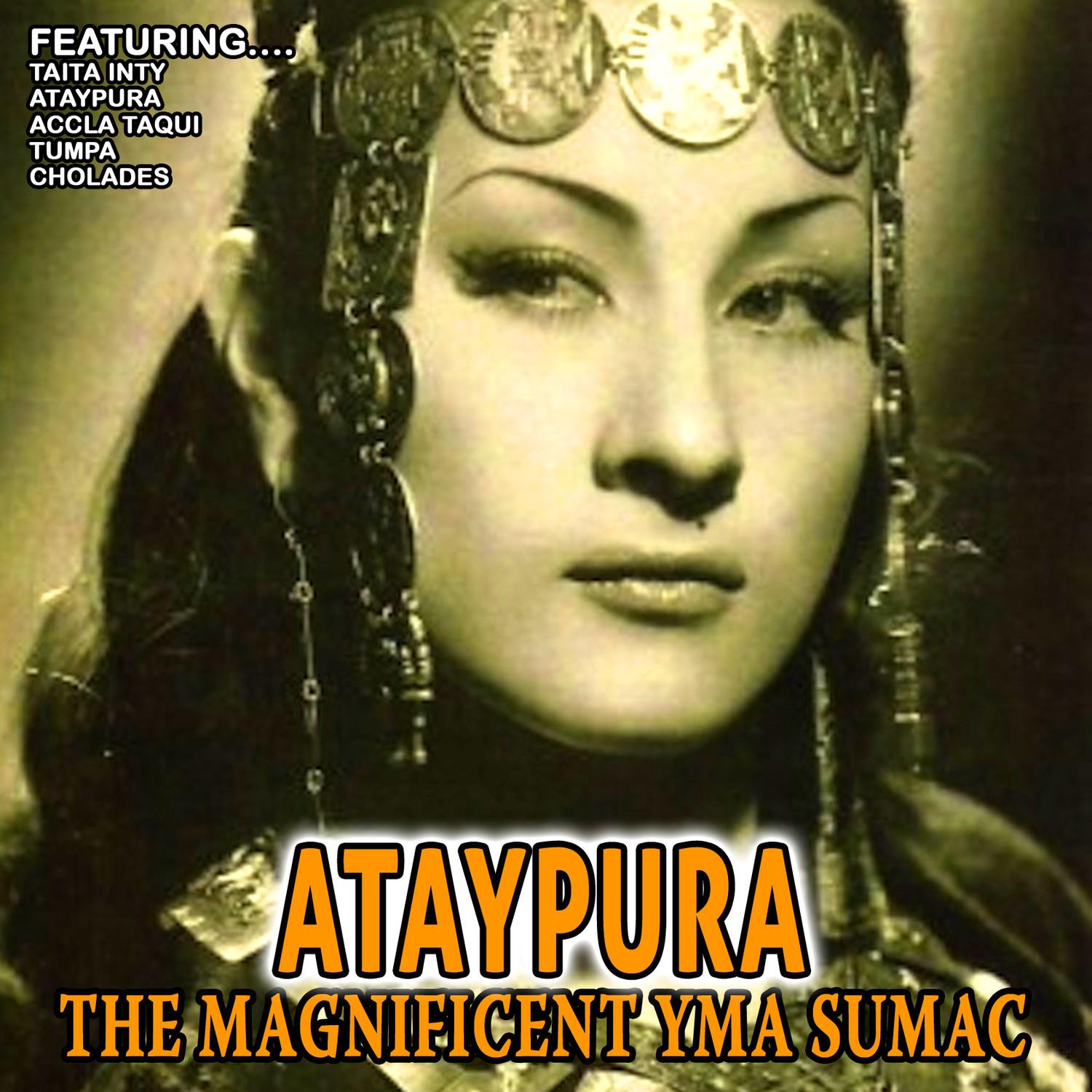 Ataypura - The Magnificent Yma Sumac专辑