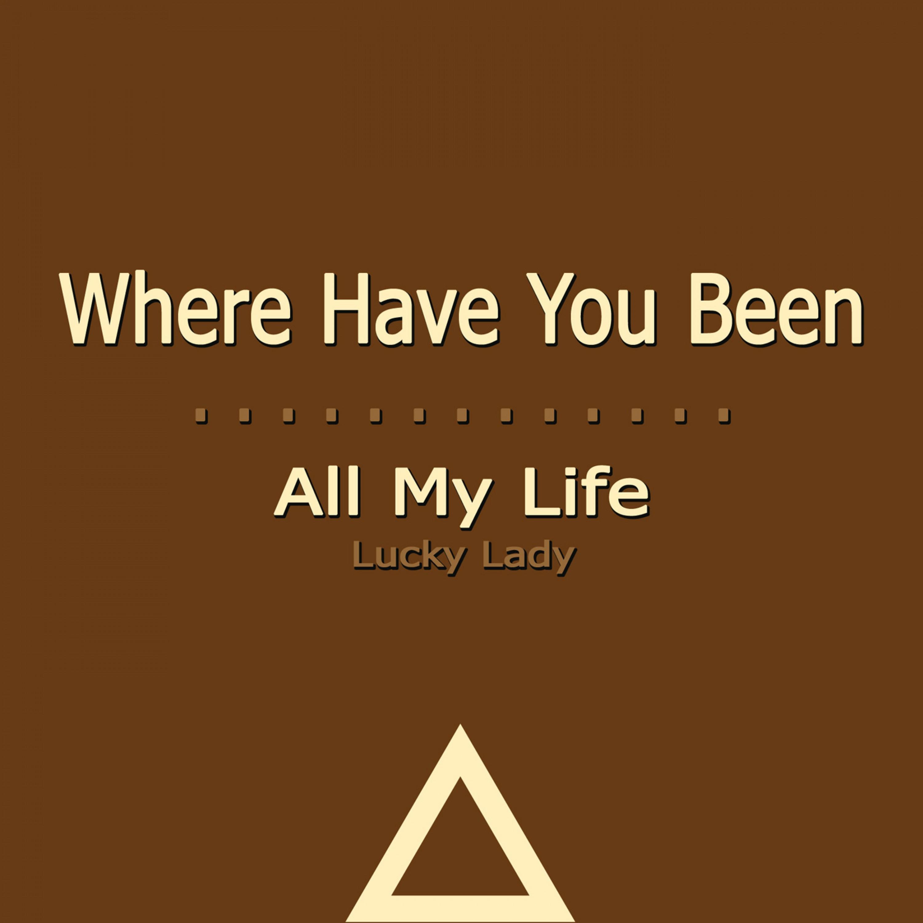 Where Have You Been