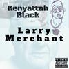 Kenyattah Black - Larry Merchant