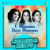 Hero And King Of Jhankar Studio - O Mamma Dear Mamma - Jhankar Beats