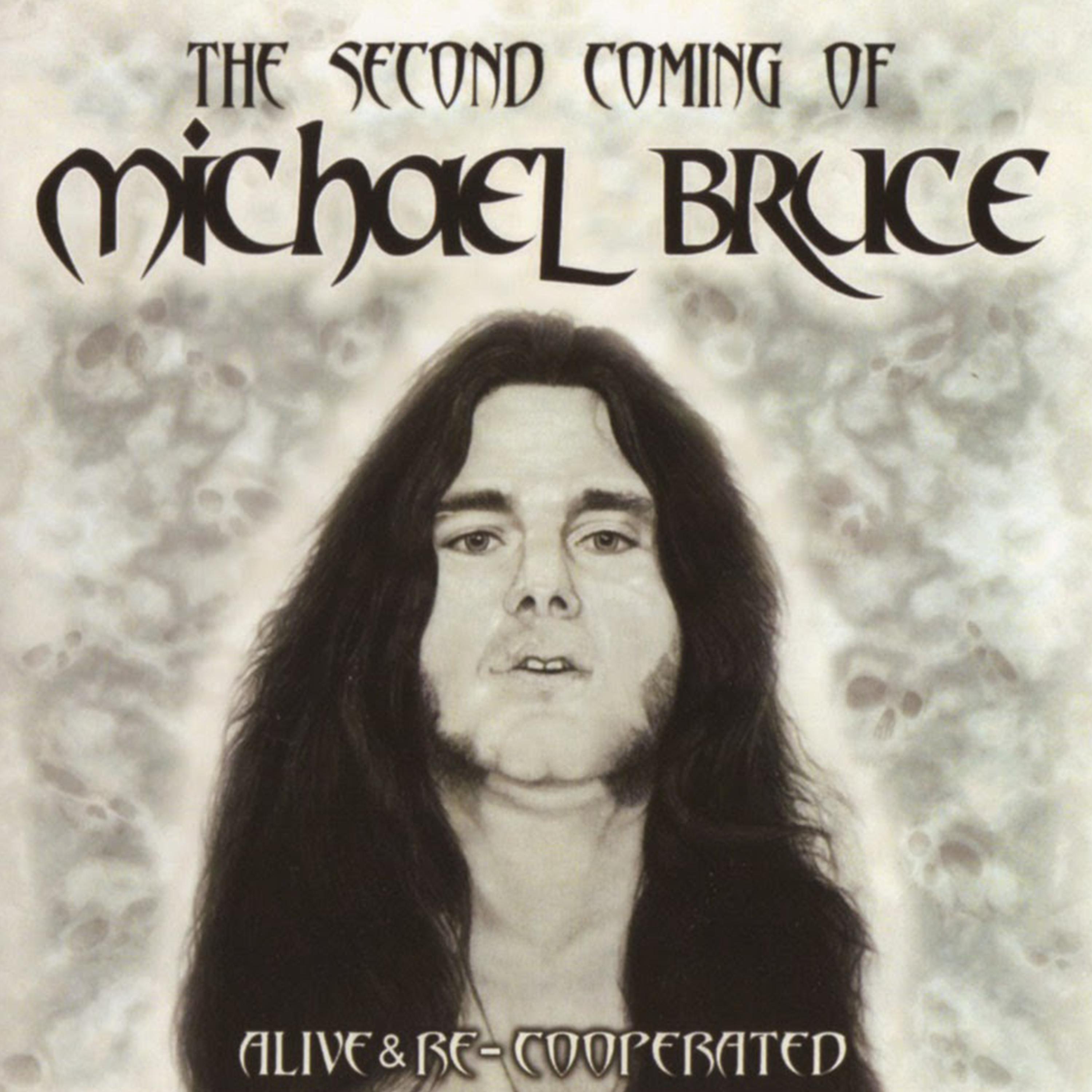 The Second Coming Of Michael Bruce: Alive & Re-Cooperated