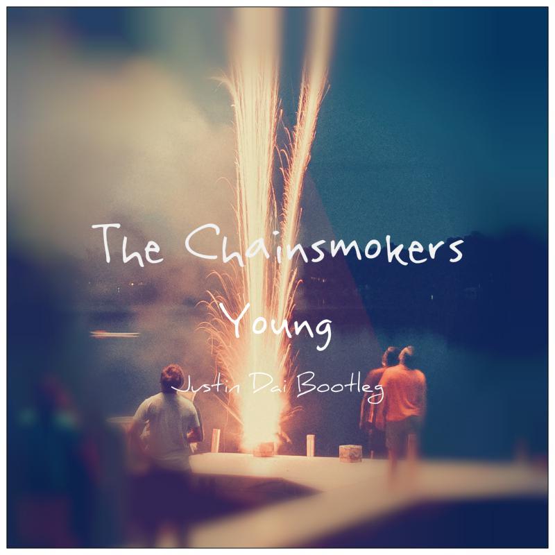 The Chainsmokers-Young (Justin Dai bootleg)(Justin Dai remix)