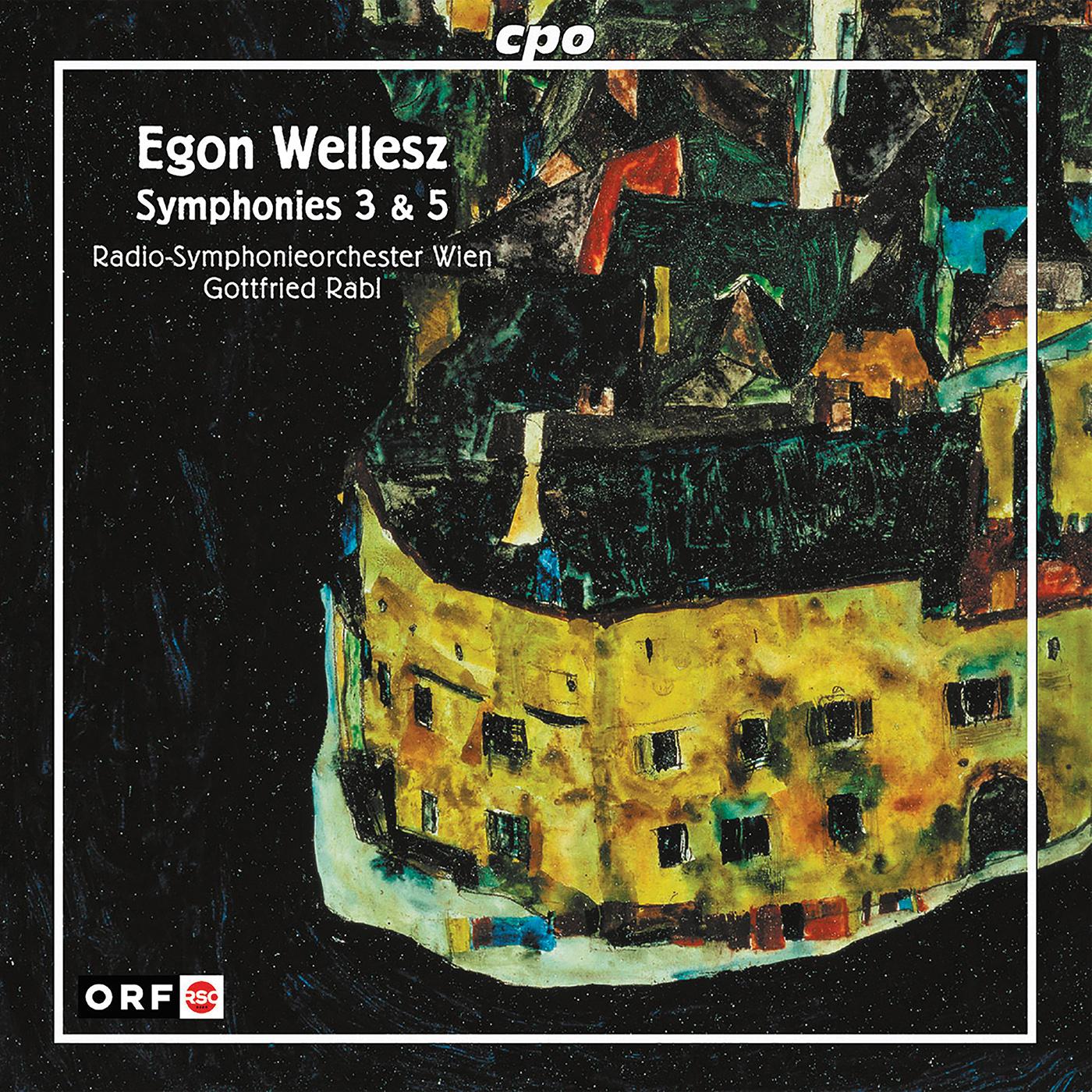 WELLESZ, E.: Symphonies Nos. 3 and 5 (Vienna Radio Symphony, Rabl)