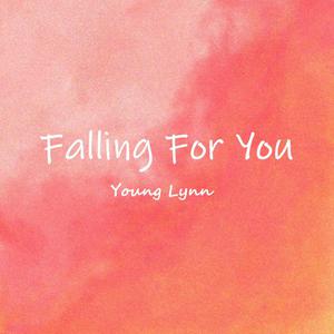 falling for you