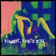 Tonight, I Hate You