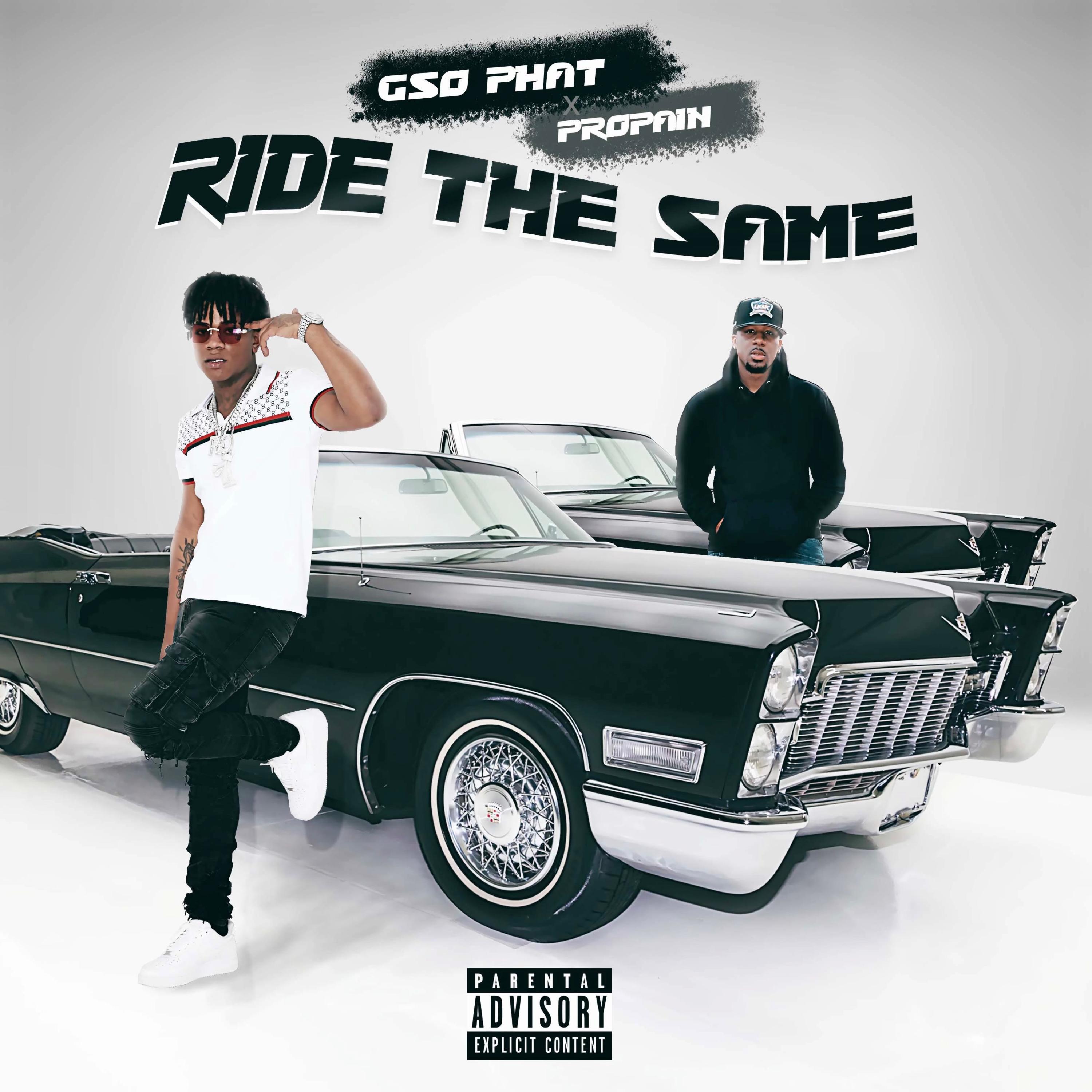 GSO Phat - Ride The Same (feat. Propain)