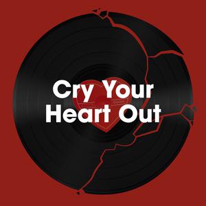 Cry Your Heart Out （原版立体声带和声） （升2半音）