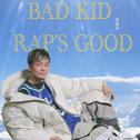 Bad Kids Rap's Good专辑