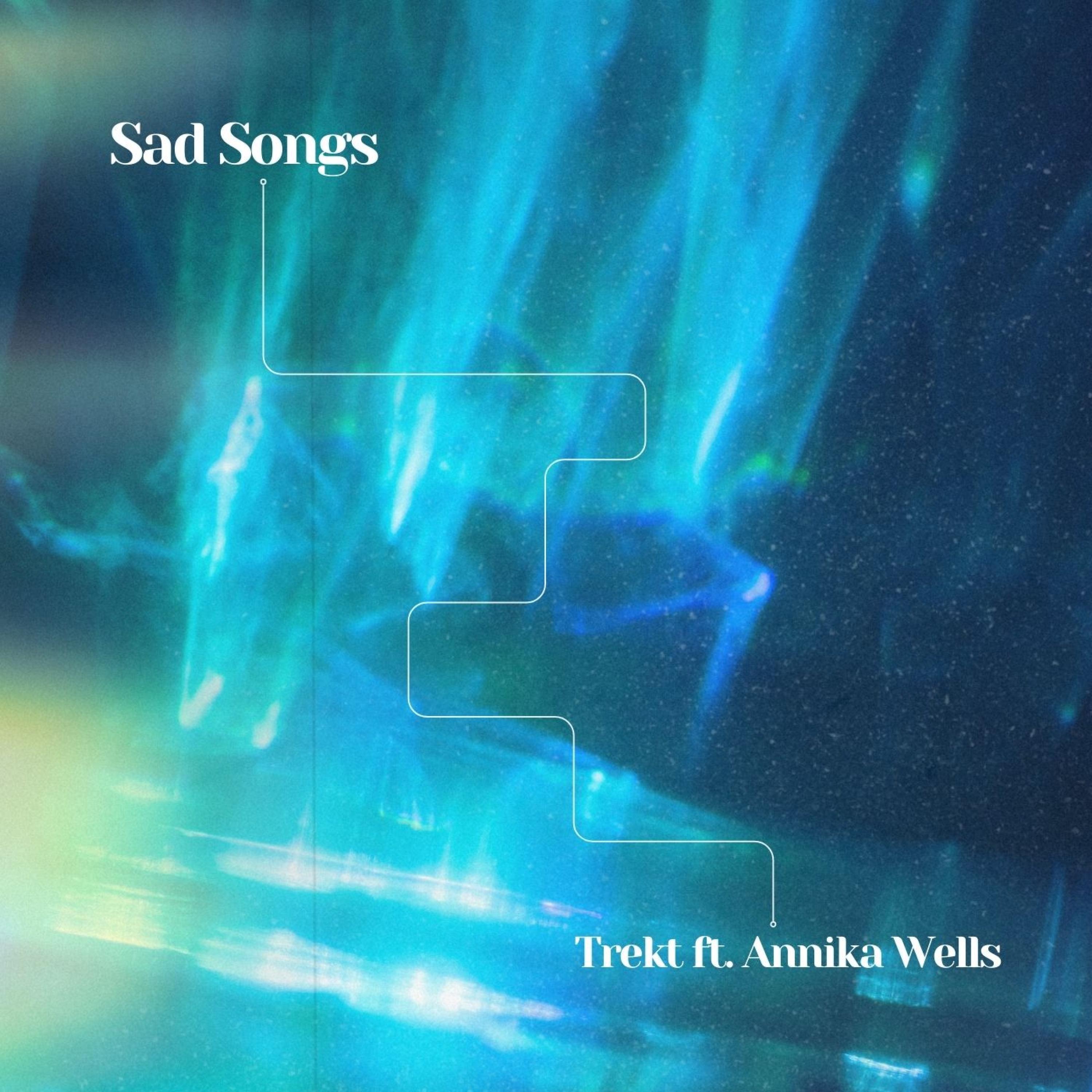 Sad Songs (feat. Annika Wells)
