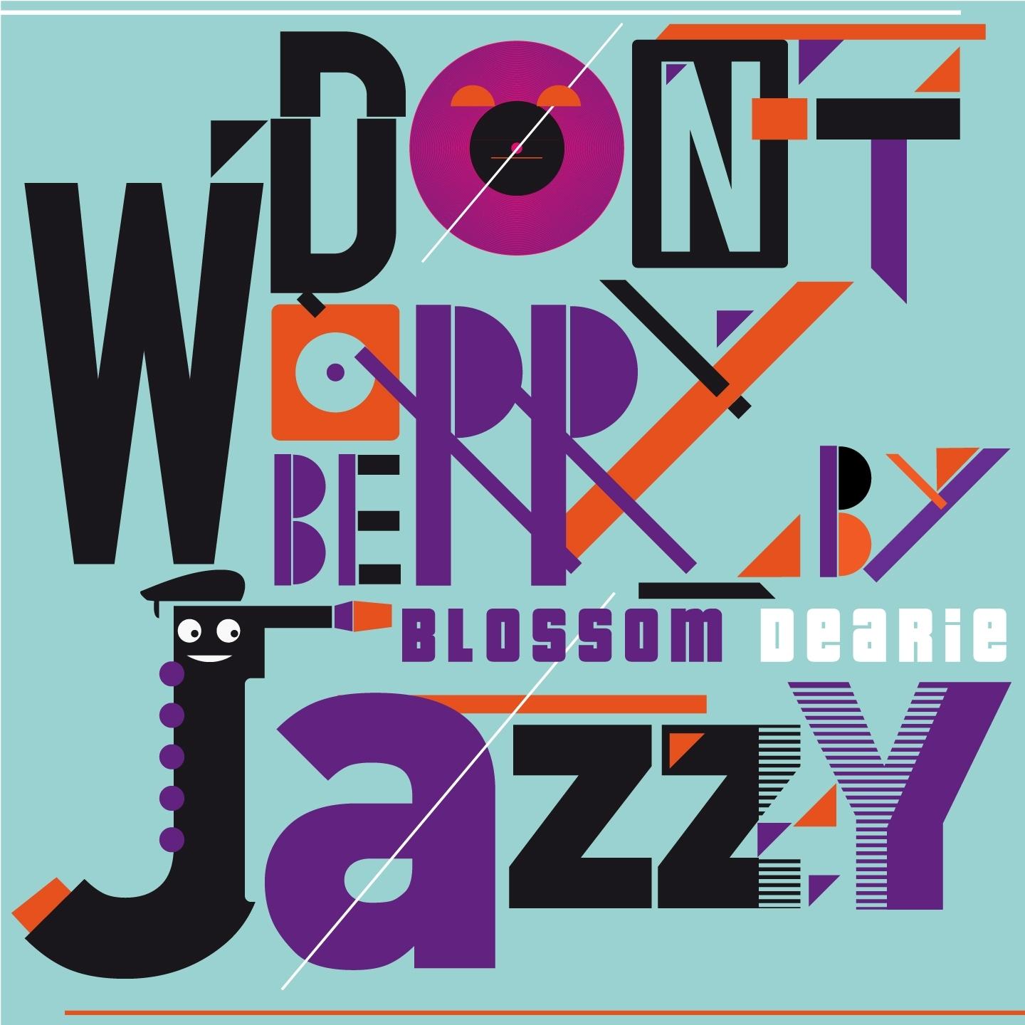 Don't Worry Be Jazzy By Blossom Dearie