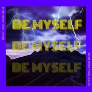 BE MYSELF