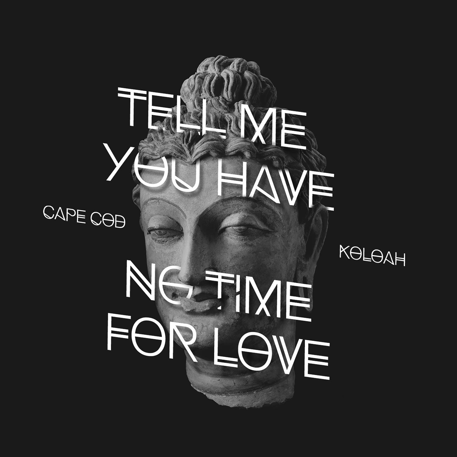Tell Me You Have No Time for Love