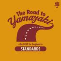 The Road to YAMAZAKI~the BEST for beginners~[STANDARDS]专辑