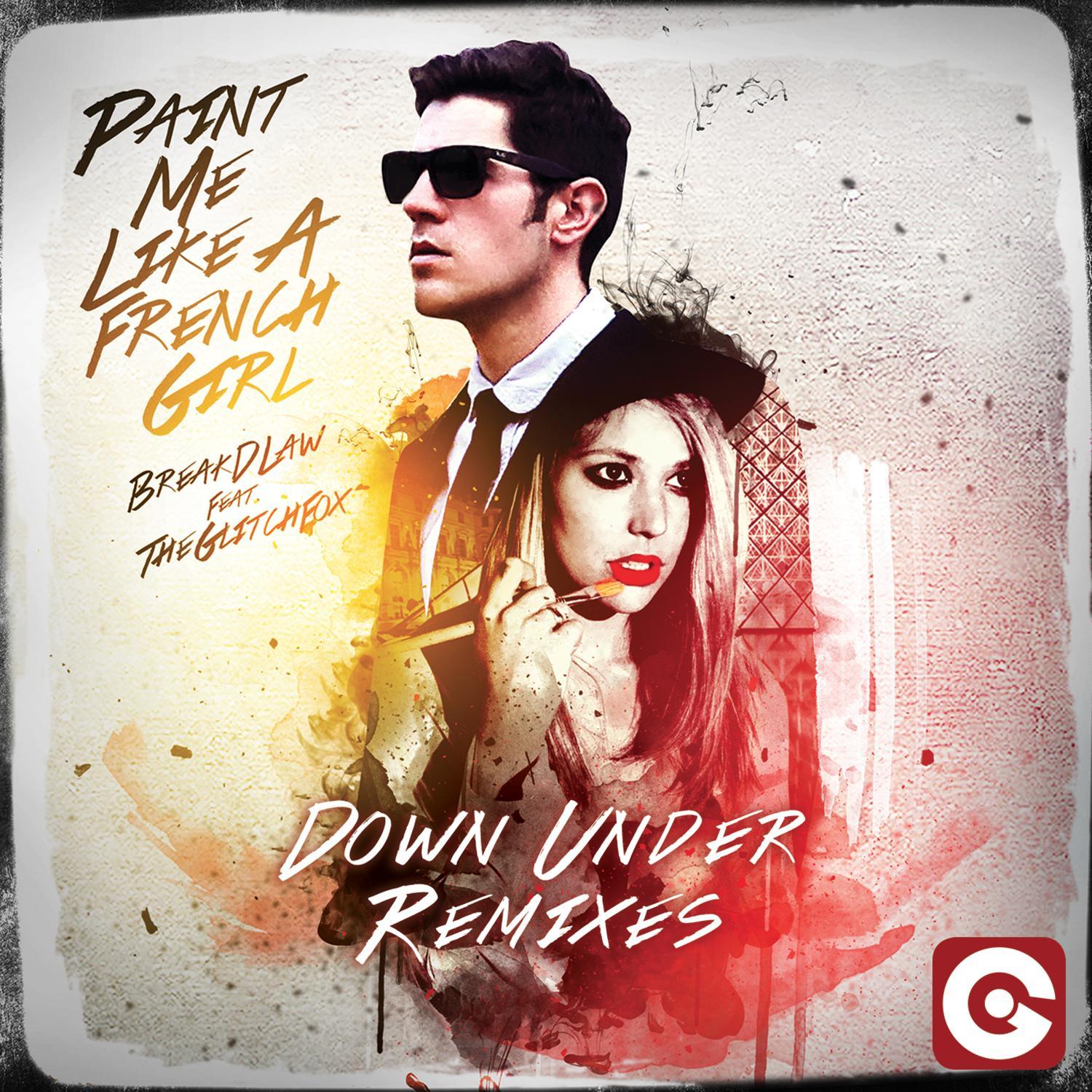 Paint Me Like a French Girl (Down Under Remixes)