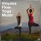 Vinyasa Flow Yoga Music专辑