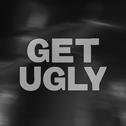 Get Ugly (Clean)专辑