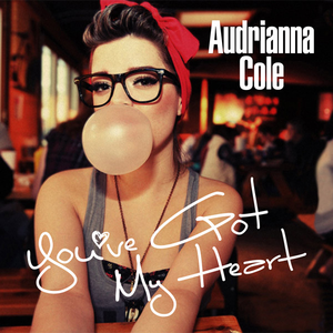 Audrianna Cole - You've Got My Heart (消音版) 带和声伴奏