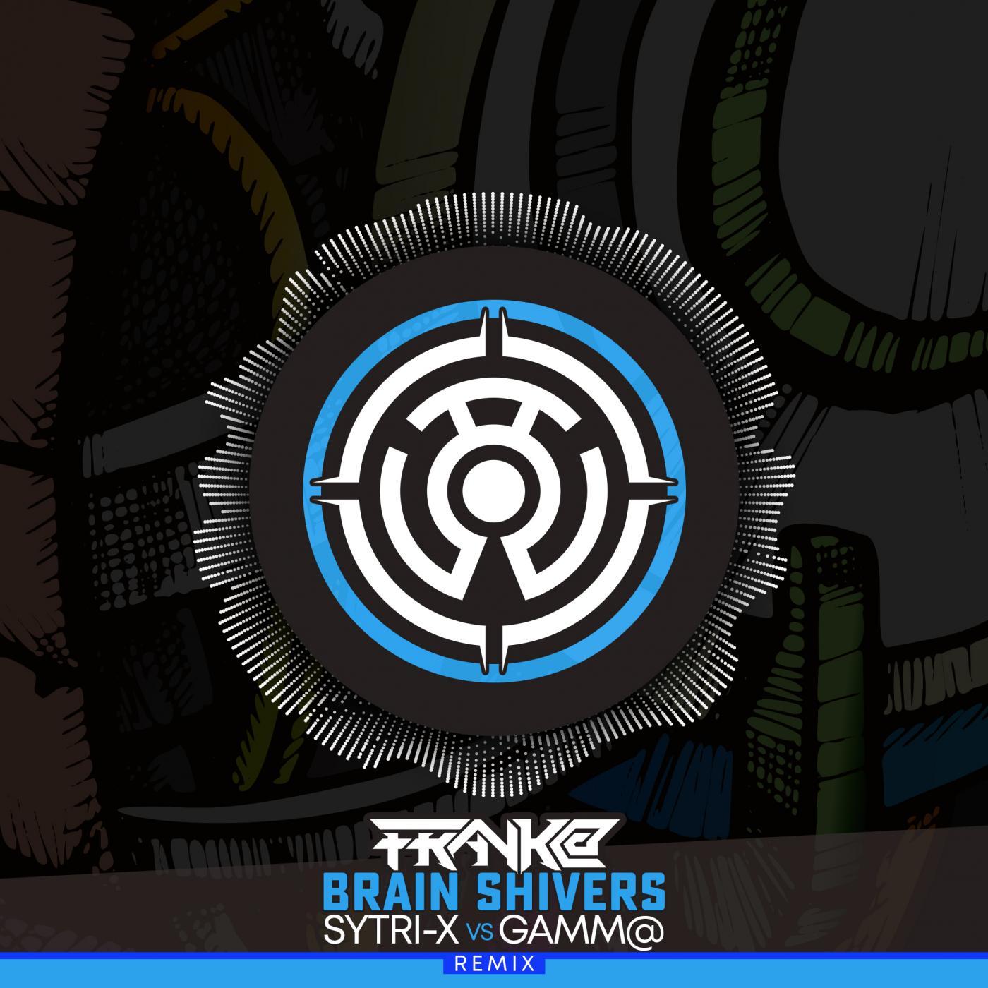 Brain Shivers (Sytri-X vs Gamm@ Remix)