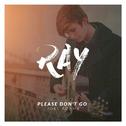 Please Don't Go (Ray Uscata Remix)专辑