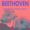 Beethoven - Sonatas for Violin & Piano