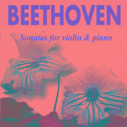 Beethoven - Sonatas for Violin & Piano