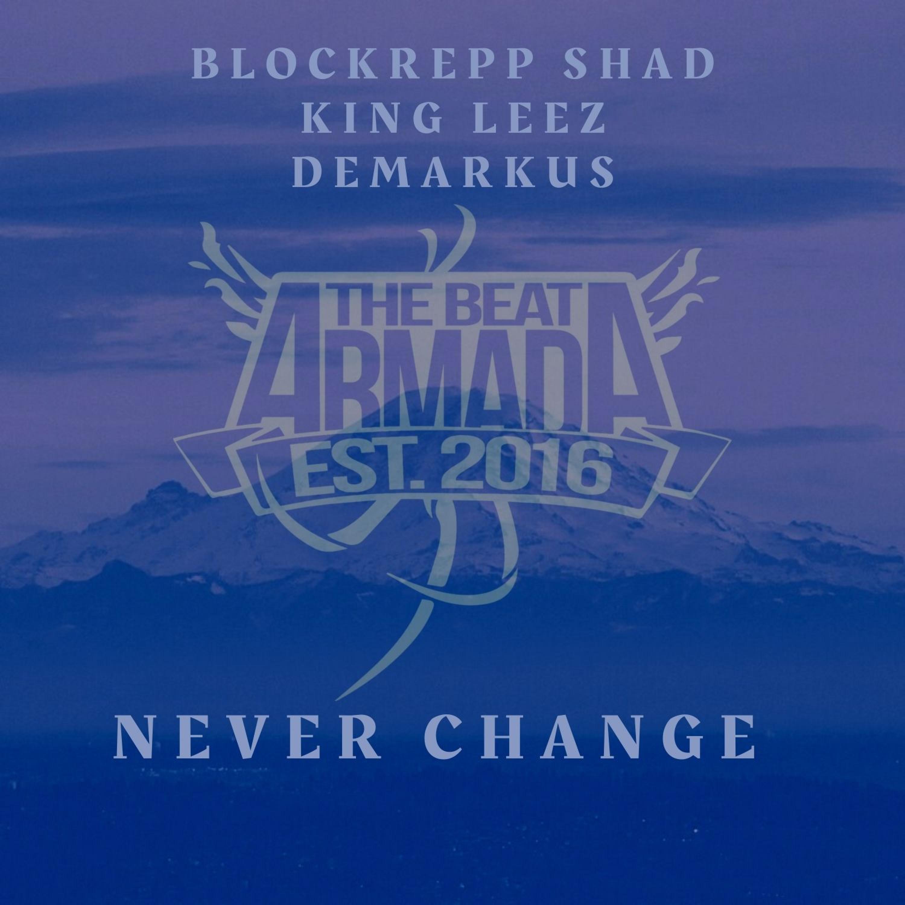 Never Change (feat. Blockrepp Shad, King Leez & Demarkus)