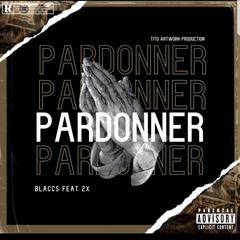 Pardonner (feat. 2x)