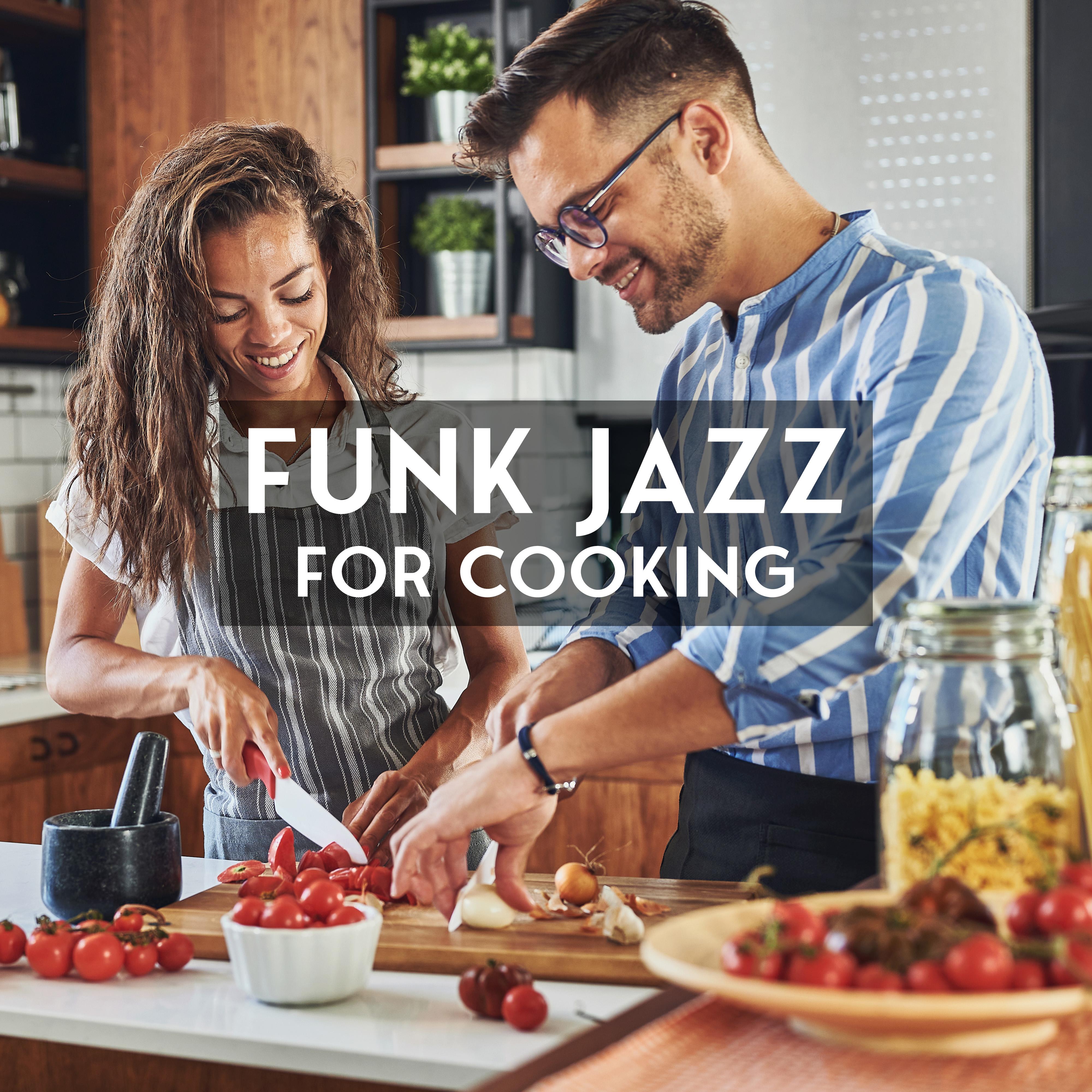 Funk Jazz for Cooking (Positive Rhythms, Good Mood, Dinner Music, Party Jazz)
