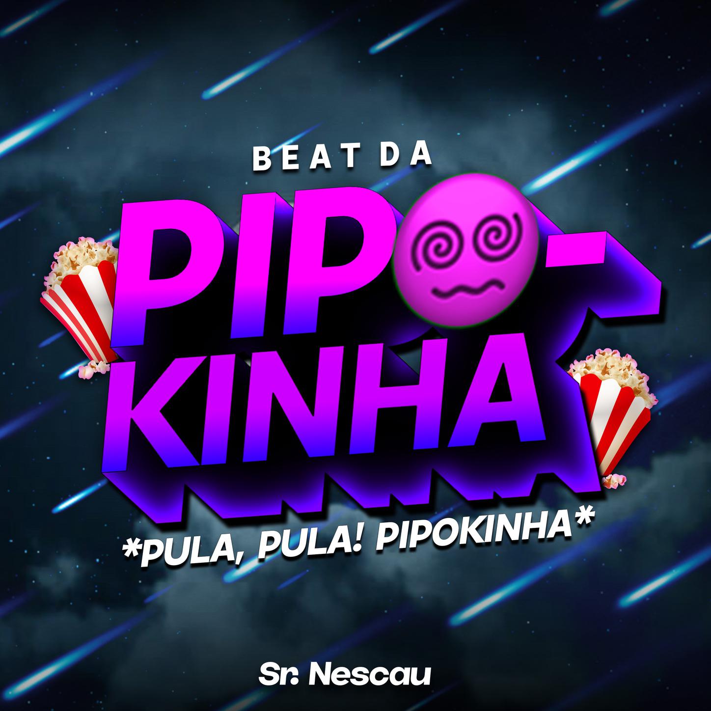 Sr Nescau - BEAT DA PIPOKINHA - Pula, pula pipokinha