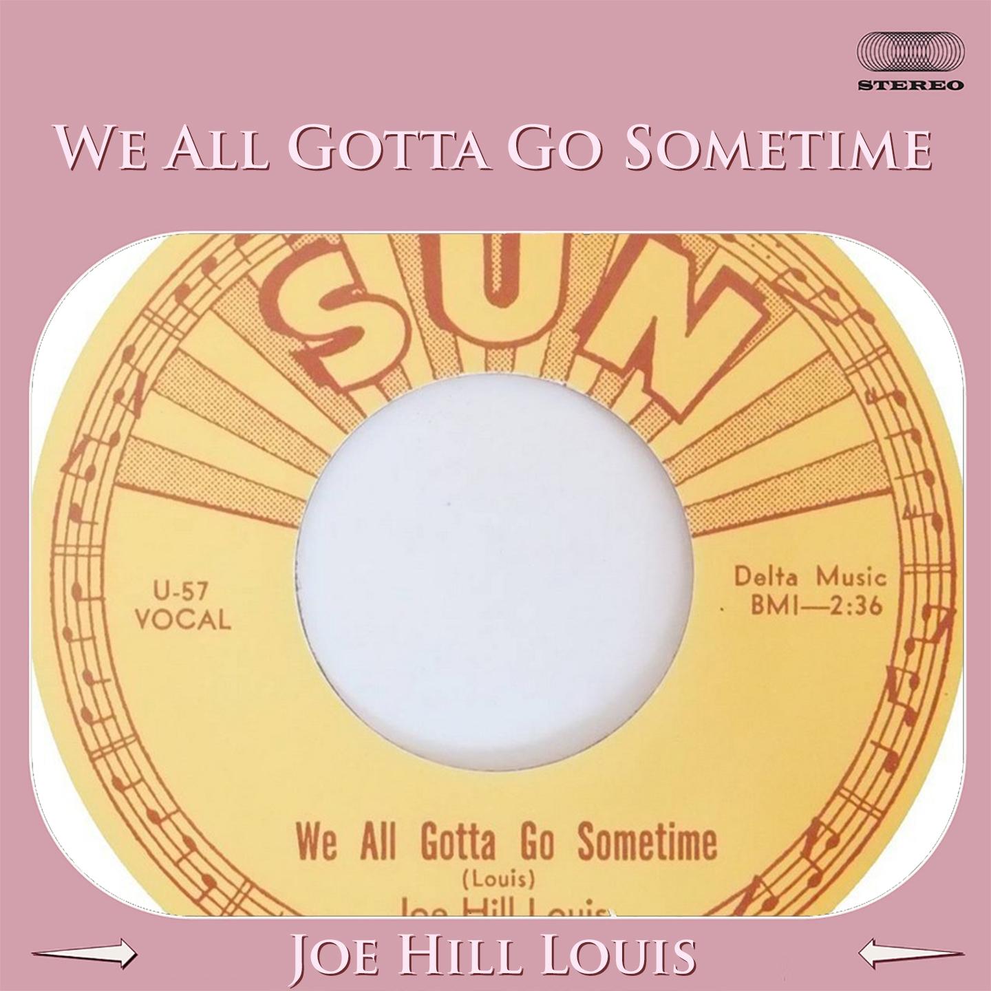 We All Gotta Go Sometime