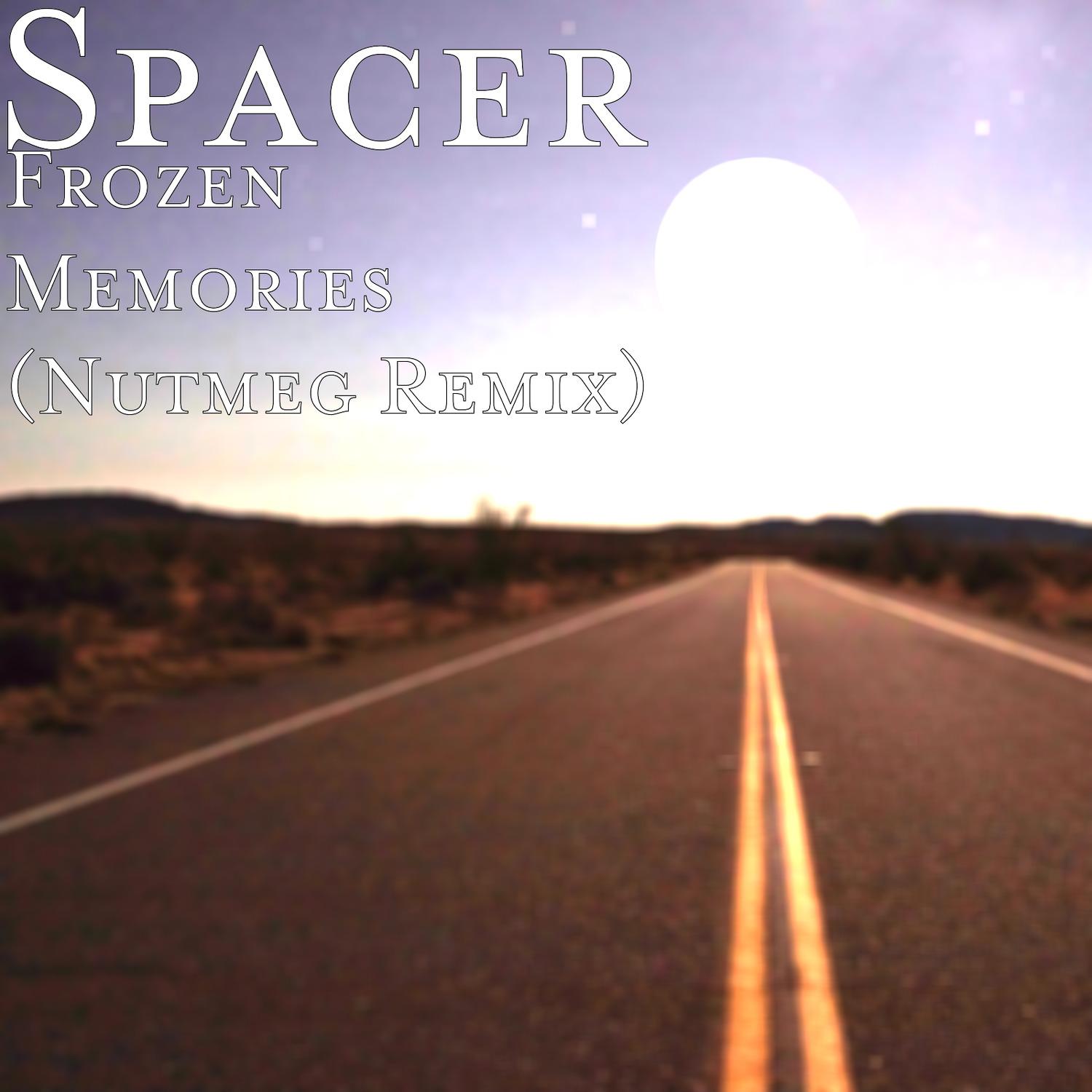 Frozen Memories (Spacer Nutmeg Remix)