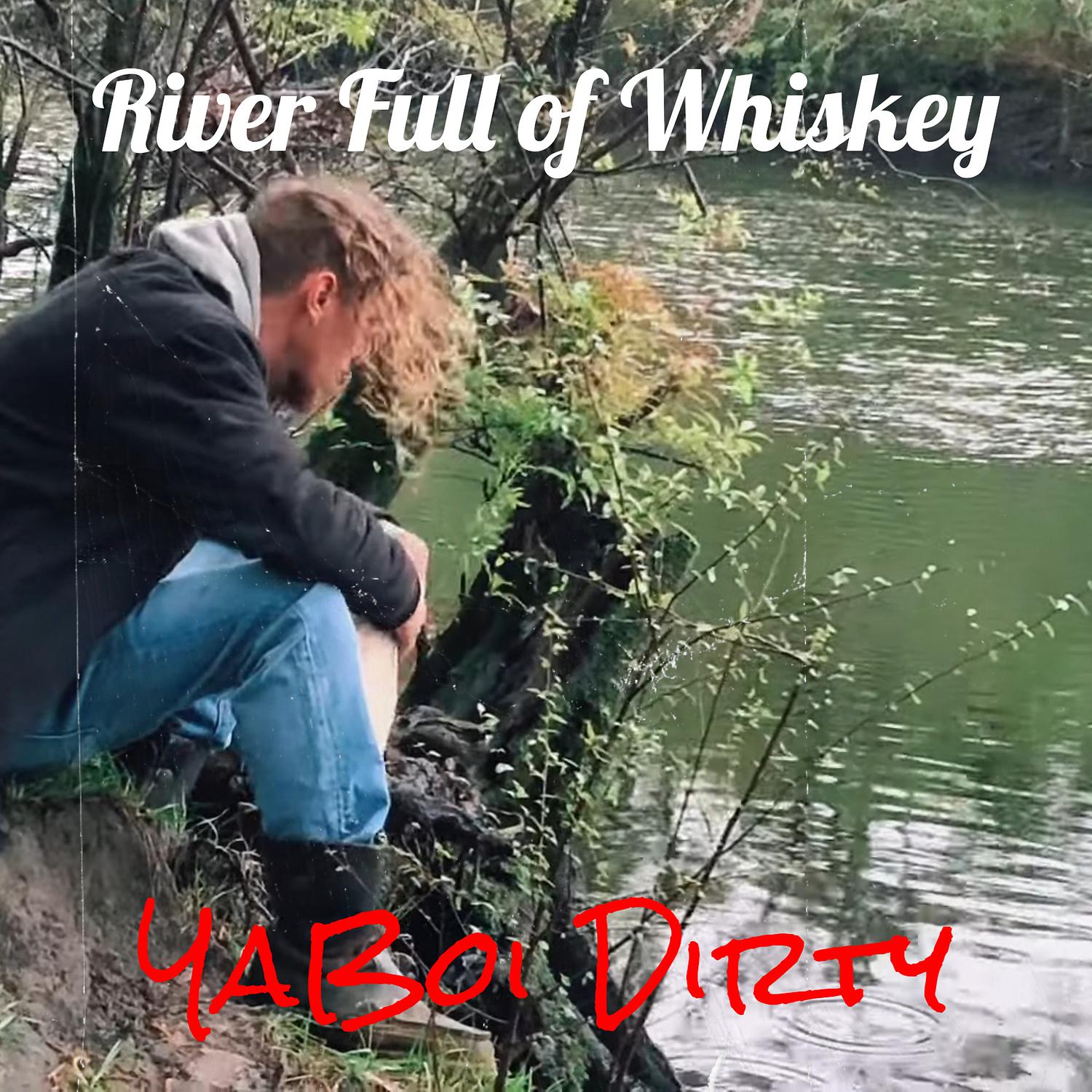 YaBoi Dirty - River Full of Whiskey