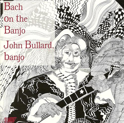 Banjo Arrangements - HANDEL, G.F. / VIVALDI, A. / COUPERIN, F. / BACH, J.S. / MARTINI, G.B. / TELEMANN, G.P. (Bach on the Banjo) (Bullard)