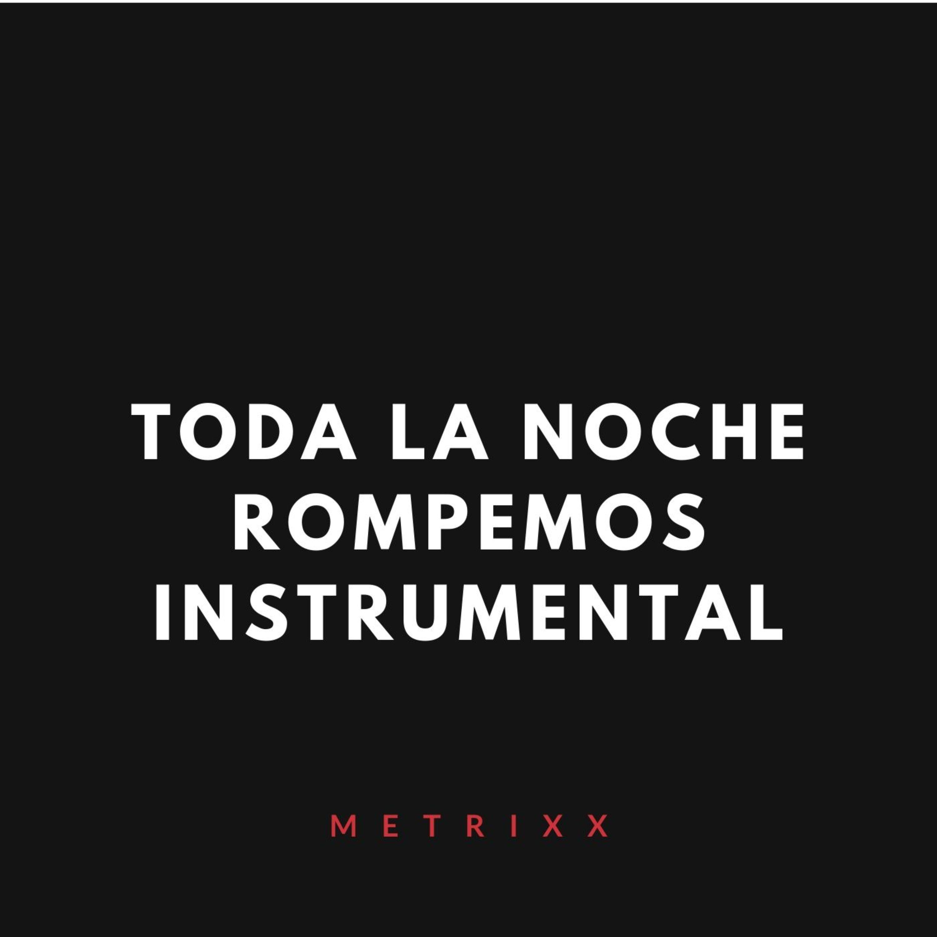 Toda La Noche Rompemos (Instrumental)