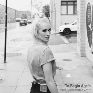 To Begin Again - Ingrid Michaelson & ZAYN (K Instrumental) 无和声伴奏 （升6半音）