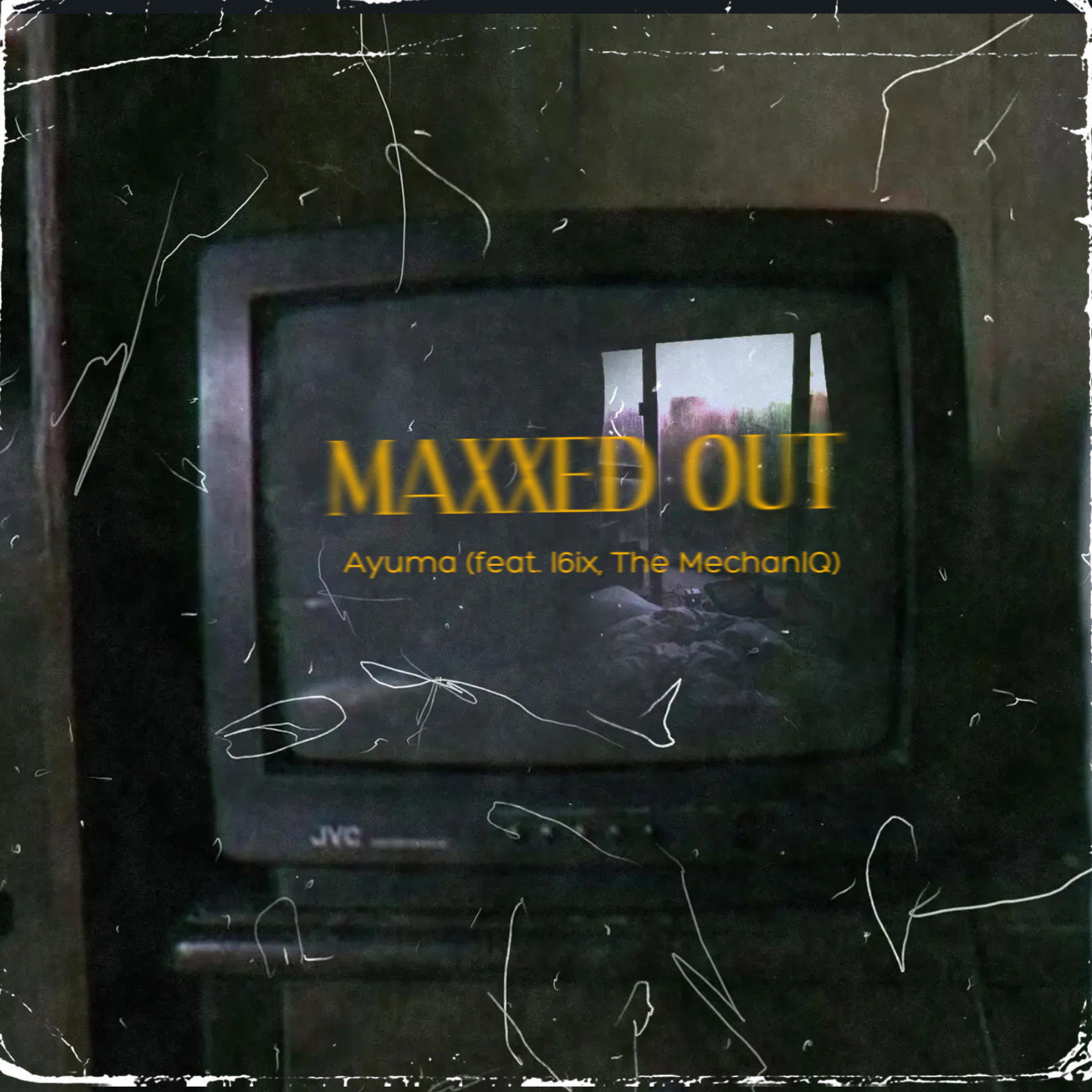 Ayuma - MAXXED OUT (feat. i6ix & The MechanIQ)