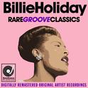 Billie Holiday - Rare Groove Classics - Digitally Remastered Original Artist Recordings专辑