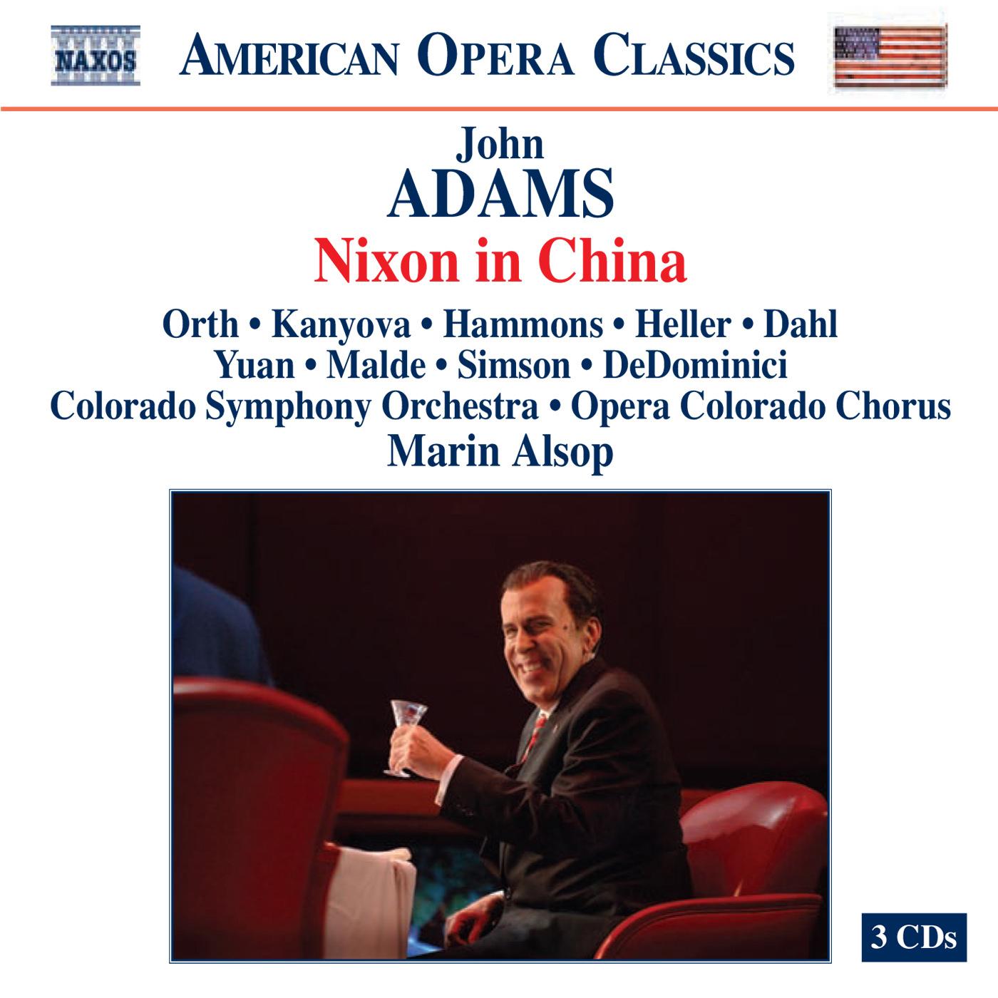 ADAMS, J.: Nixon in China (Orth, Kanyova, Hammons, Heller, Opera Colorado Chorus, Colorado Symphony, Alsop)