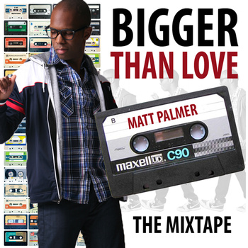 Bigger Than Love: the Mixtape专辑