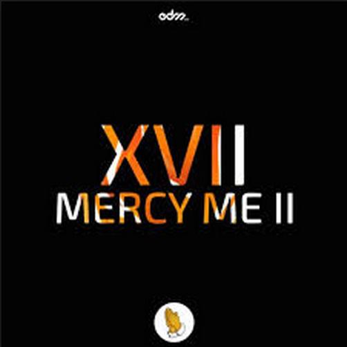 XVII - Mercy Me II