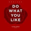 Do What You Like (Remixes)专辑