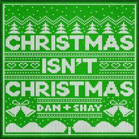 Dan + Shay - Christmas Isn't Christmas (Pre-V) 原版带和声伴奏