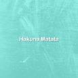 Hakuna Matata