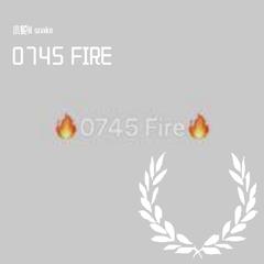 0745 FIRE