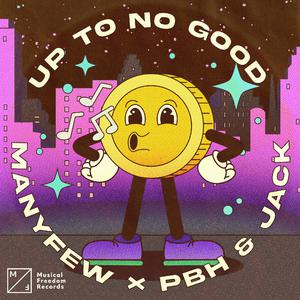 ManyFew & PBH & Jack - Up To No Good (Radio Edit) (Instrumental) 原版无和声伴奏 （降3半音）