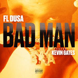 FL Dusa ft Kevin Gates - Bad Man (Instrumental) 原版无和声伴奏