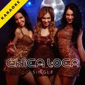 Chica Loca (Karaoke Version) - Single