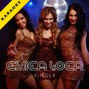 Chica Loca (Karaoke Version) - Single专辑