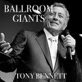 Ballroom Giants: Tony Bennett